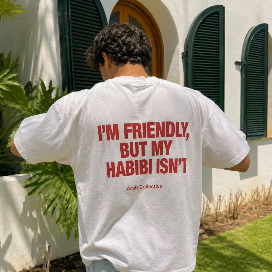 "I'M FRIENDLY BUT MY HABIBI ISN'T" Tee