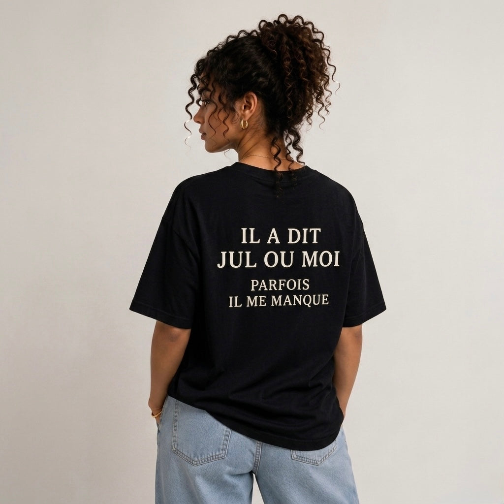 Il A Dit Jul Ou Moi, Parfois Il Me Manque Tee