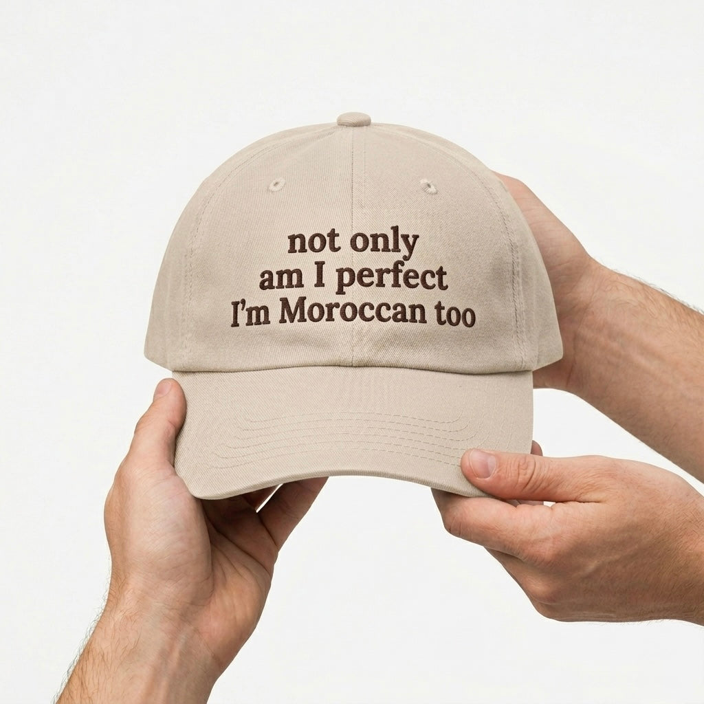 "Not Only Am I Perfect I’m Moroccan Too" Casquette