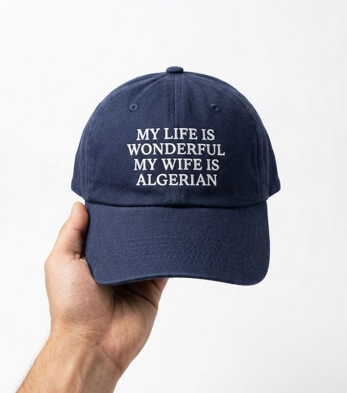 "My Life Is Wonderful My Wife Is Algerian" Cap