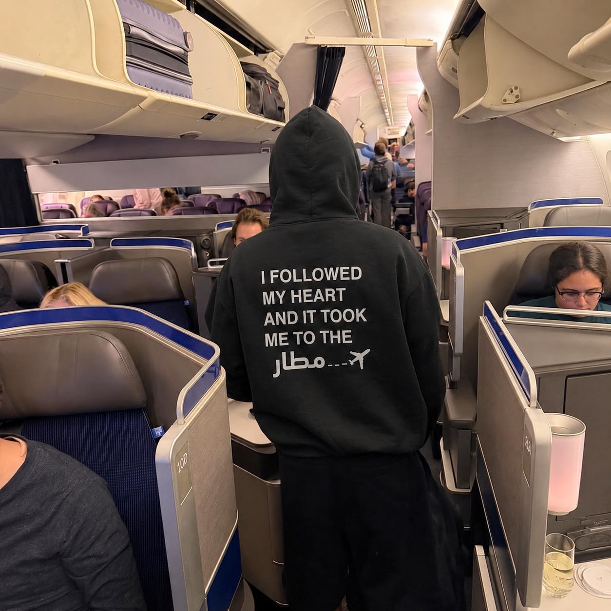 "I Followed My Heart & it let me to the airport " Hoodie