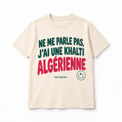 "Ne Me Parle Pas, J’ai Une Khalti Algérienne" KIDS Tee