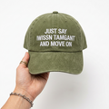 "JUST SAY IWISSN TAMGANT AND MOVE ON" Cap
