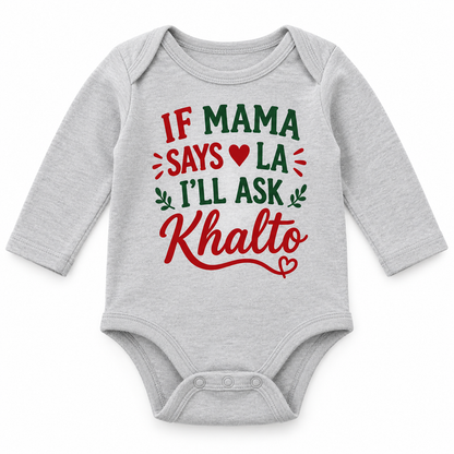 "If Mama Says La, I’ll Ask Khalto" NEWBORN ONESIE LONG SLEEVE