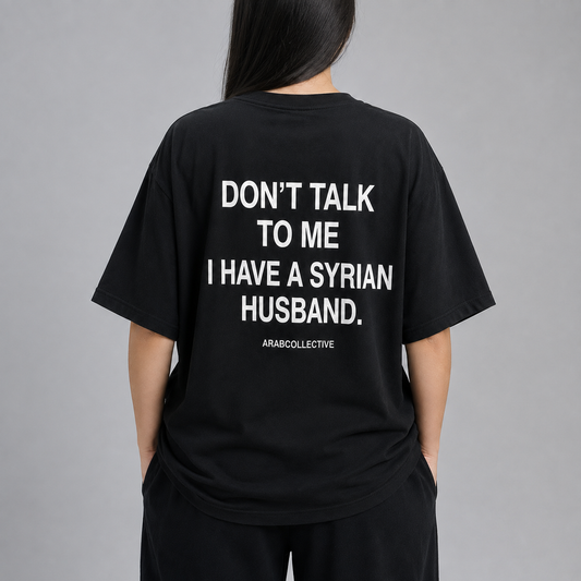 "Don't talk to me" SYRIAN Tee