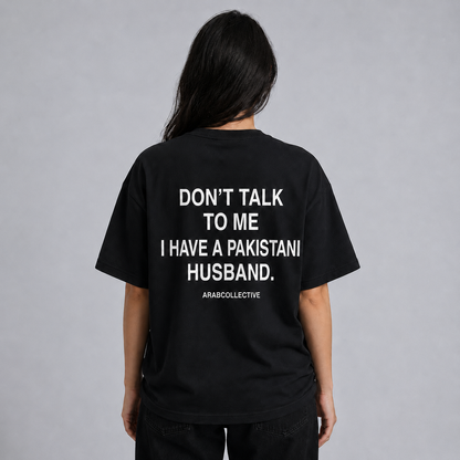"Don't talk to me" PAKISTANI Tee