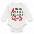 "If Mama Says La, I’ll Ask Khalto" NEWBORN ONESIE LONG SLEEVE
