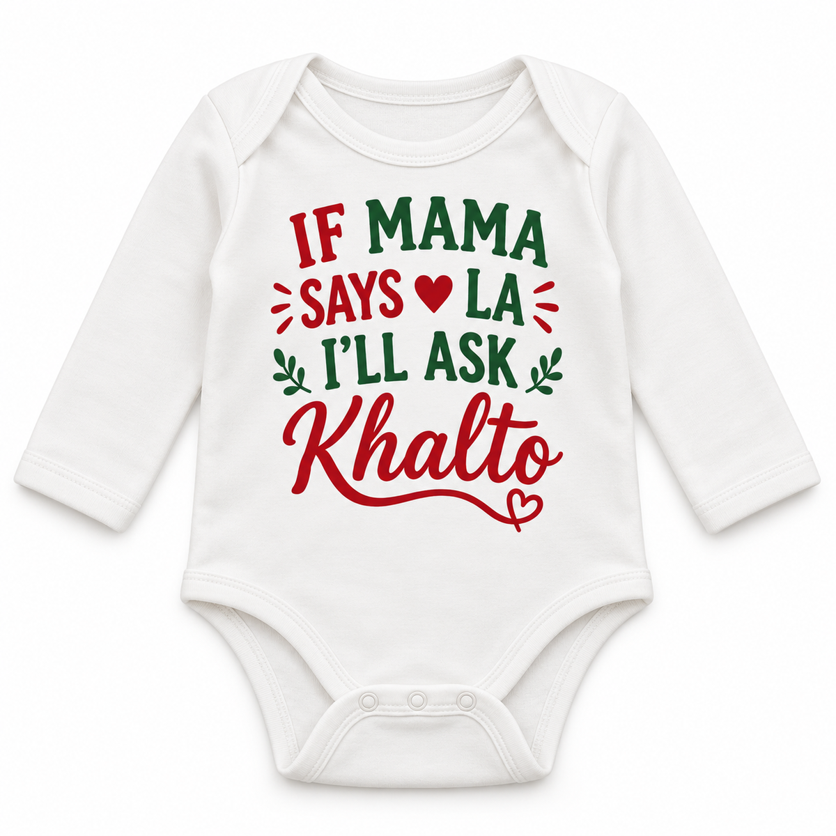 "If Mama Says La, I’ll Ask Khalto" NEWBORN ONESIE LONG SLEEVE