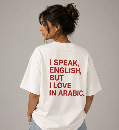 I Speak English, But I Love In Arabic Tee