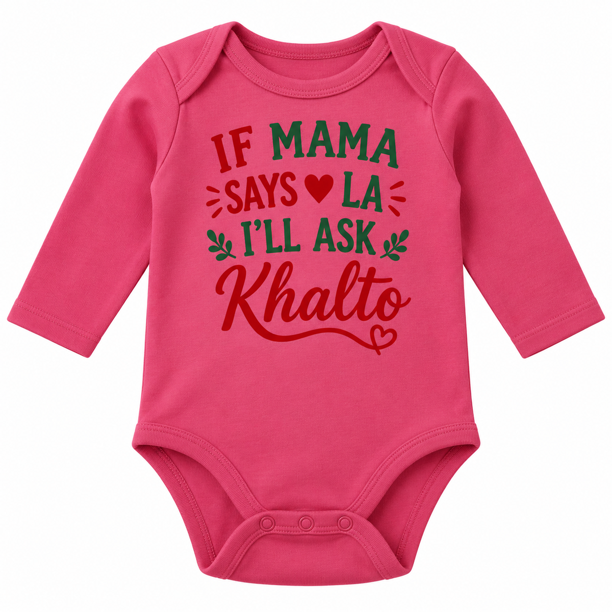 "If Mama Says La, I’ll Ask Khalto" NEWBORN ONESIE LONG SLEEVE