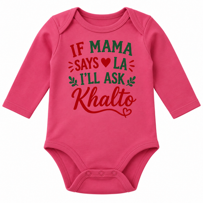 "If Mama Says La, I’ll Ask Khalto" NEWBORN ONESIE LONG SLEEVE