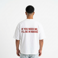 "IF YOU NEED ME, I'LL BE IN MAROC" Tee