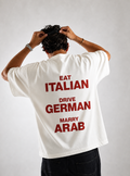 "Eat Italian Drive German Marry Arab" Tee