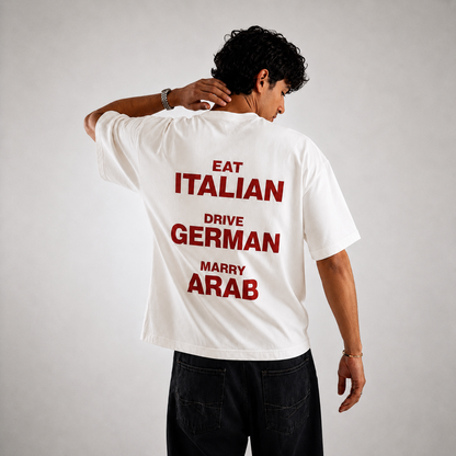 "Eat Italian Drive German Marry Arab" Tee