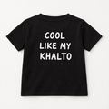 "COOL LIKE MY KHALTO" KIDS Tee