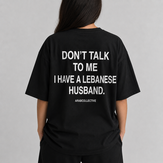 "Don't talk to me" LEBANESE Tee