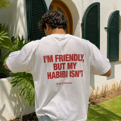 "I'M FRIENDLY BUT MY HABIBI ISN'T" Tee