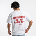 "I'M FRIENDLY BUT MY HABIBI ISN'T" Tee