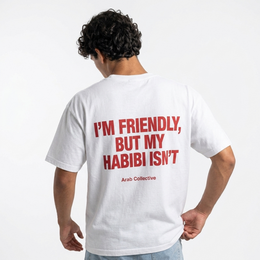 "I'M FRIENDLY BUT MY HABIBI ISN'T" Tee