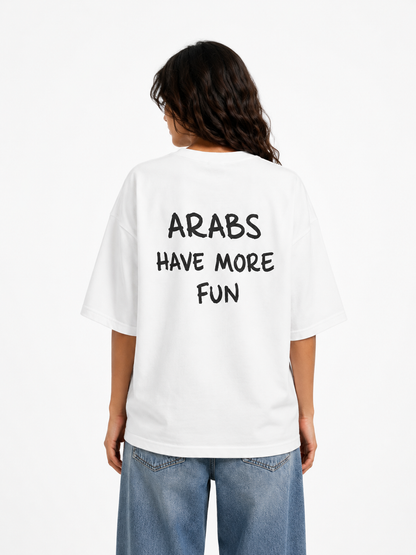 Arabs Have More Fun Tee