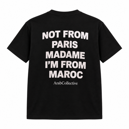 "Not From Paris, Madame I'm From Maroc" TEE - ArabCollective
