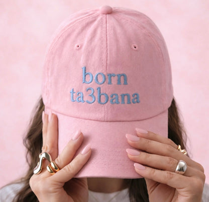 “Born Ta3bana” Cap