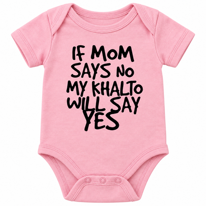 "IF MOM SAYS NO MY KHALTO WILL SAY YES" NEWBORN Bodysuit