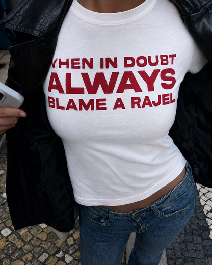 When In Doubt Always Blame A Rajel Baby Tee
