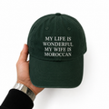 "My Life Is Wonderful My Wife Is Moroccan" Cap