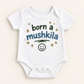 "Born a Mushkila Onesie" NEWBORN