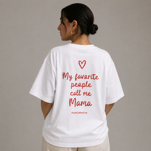 "MY FAVORITE PEOPLE CALL ME MAMA" TEE