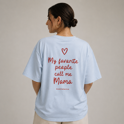 "MY FAVORITE PEOPLE CALL ME MAMA" TEE