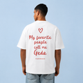 "MY FAVORITE PEOPLE CALL ME GEDO" TEE