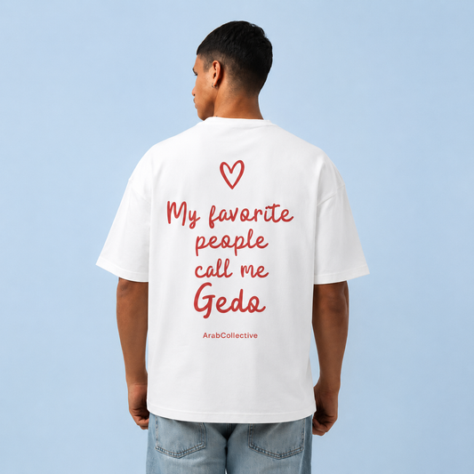 "MY FAVORITE PEOPLE CALL ME GEDO" TEE