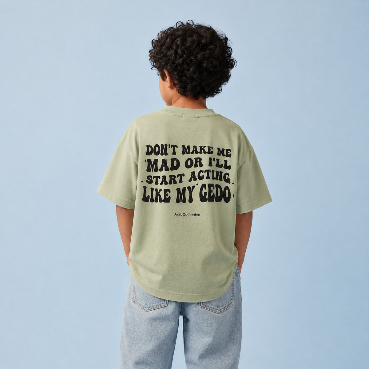 "DONT MAKE ME MAD OR I'LL START ACTING LIKE MY GEDO" KIDS Tee
