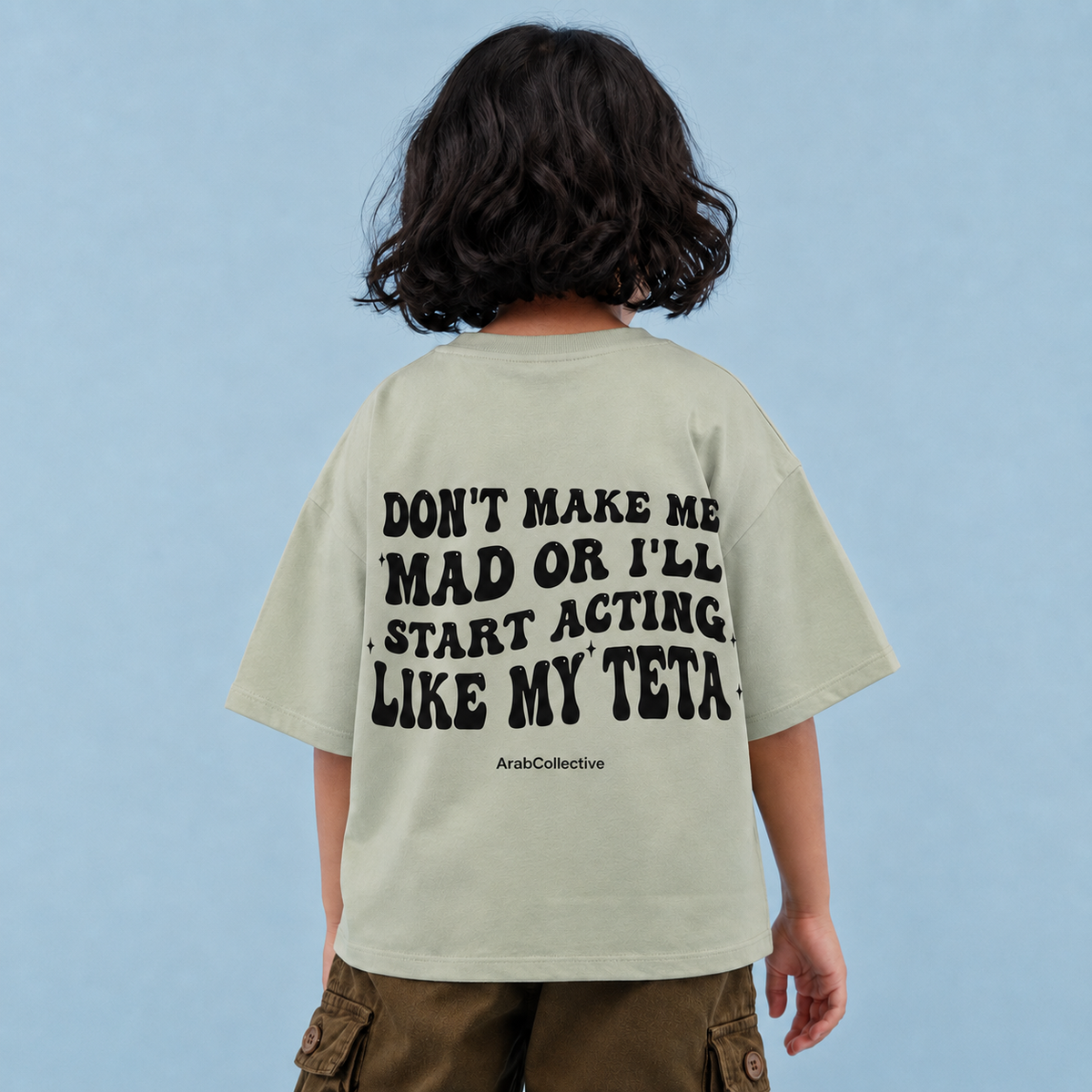 "DONT MAKE ME MAD OR I'LL START ACTING LIKE MY TETA" KIDS Tee