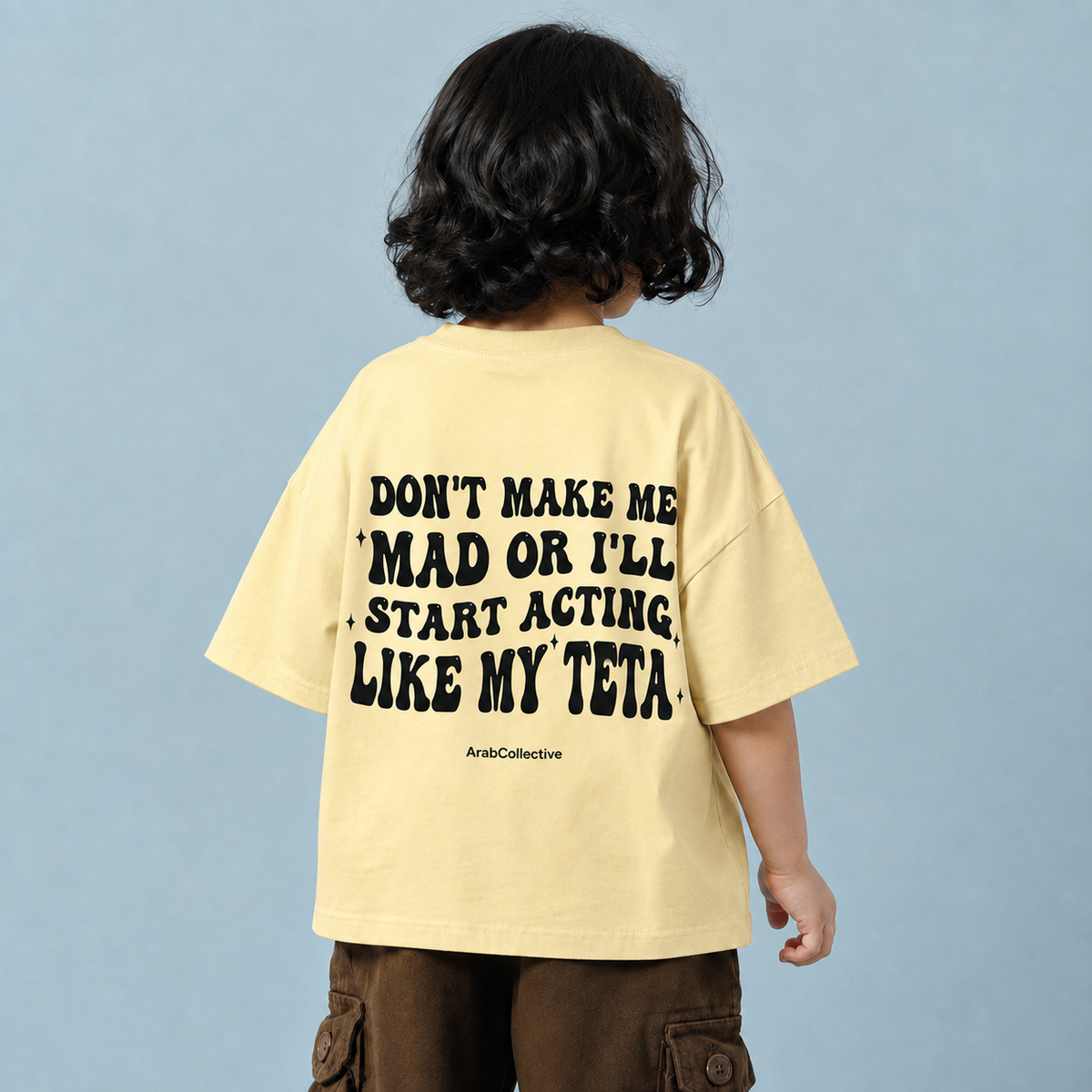 "DONT MAKE ME MAD OR I'LL START ACTING LIKE MY TETA" KIDS Tee