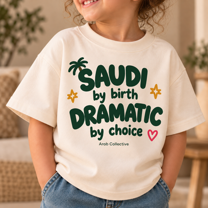 "SAUDI BY BIRTH DRAMATIC BY CHOICE" KIDS Tee