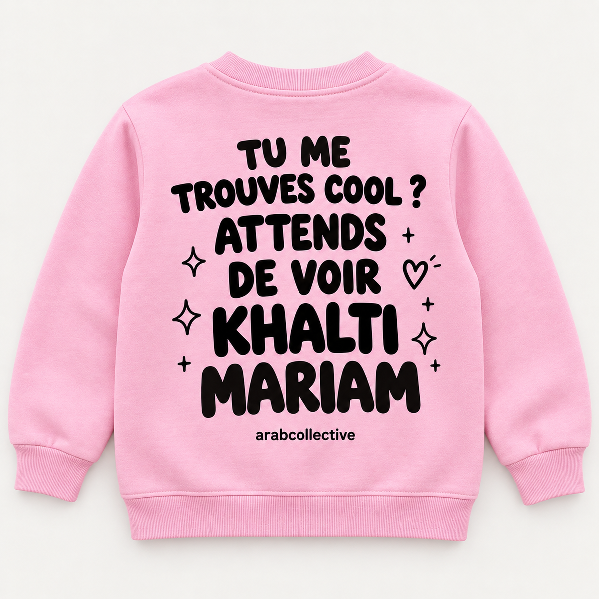 "TU ME TROUVES COOL ATTENDS DE VOIR KHALTI MARIAM" KIDS Crewneck
