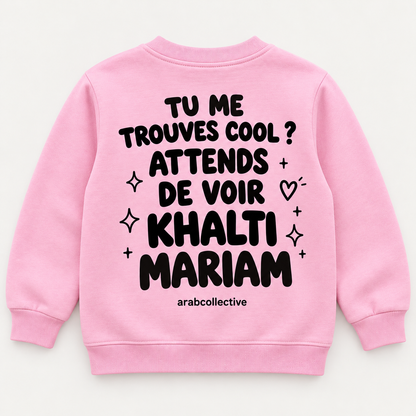 "TU ME TROUVES COOL ATTENDS DE VOIR KHALTI MARIAM" KIDS Crewneck