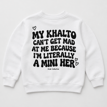 "MY KHALTO CAN'T GET MAD AT ME BECAUSE I'M LITERALLY A MINI HER " KIDS Crewneck