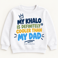 "MY KHALO IS DEFINITELY COOLER THAN MY DAD " KIDS Crewneck