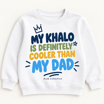 "MY KHALO IS DEFINITELY COOLER THAN MY DAD " KIDS Crewneck