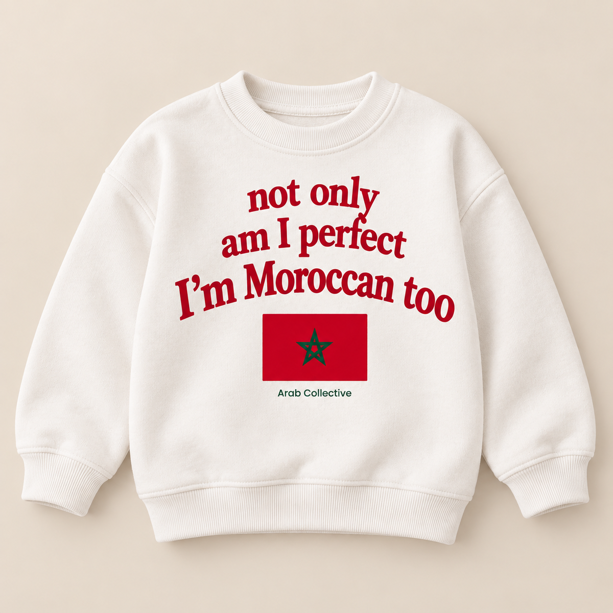 "NOT ONLY AM I PERFECT, I'M MOROCCAN TOO" KIDS Crewneck