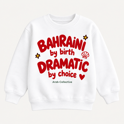 "BAHRAINI BY BIRTH DRAMATIC BY CHOICE" KIDS Crewneck