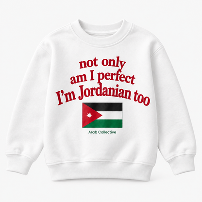 "NOT ONLY AM I PERFECT, I'M JORDANIAN TOO" KIDS Crewneck