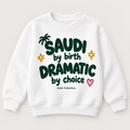 "SAUDI BY BIRTH DRAMATIC BY CHOICE" KIDS Crewneck