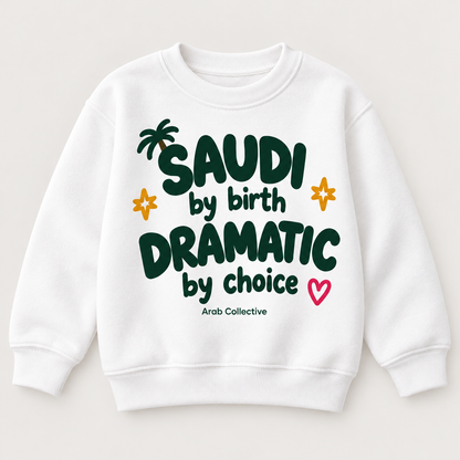 "SAUDI BY BIRTH DRAMATIC BY CHOICE" KIDS Crewneck