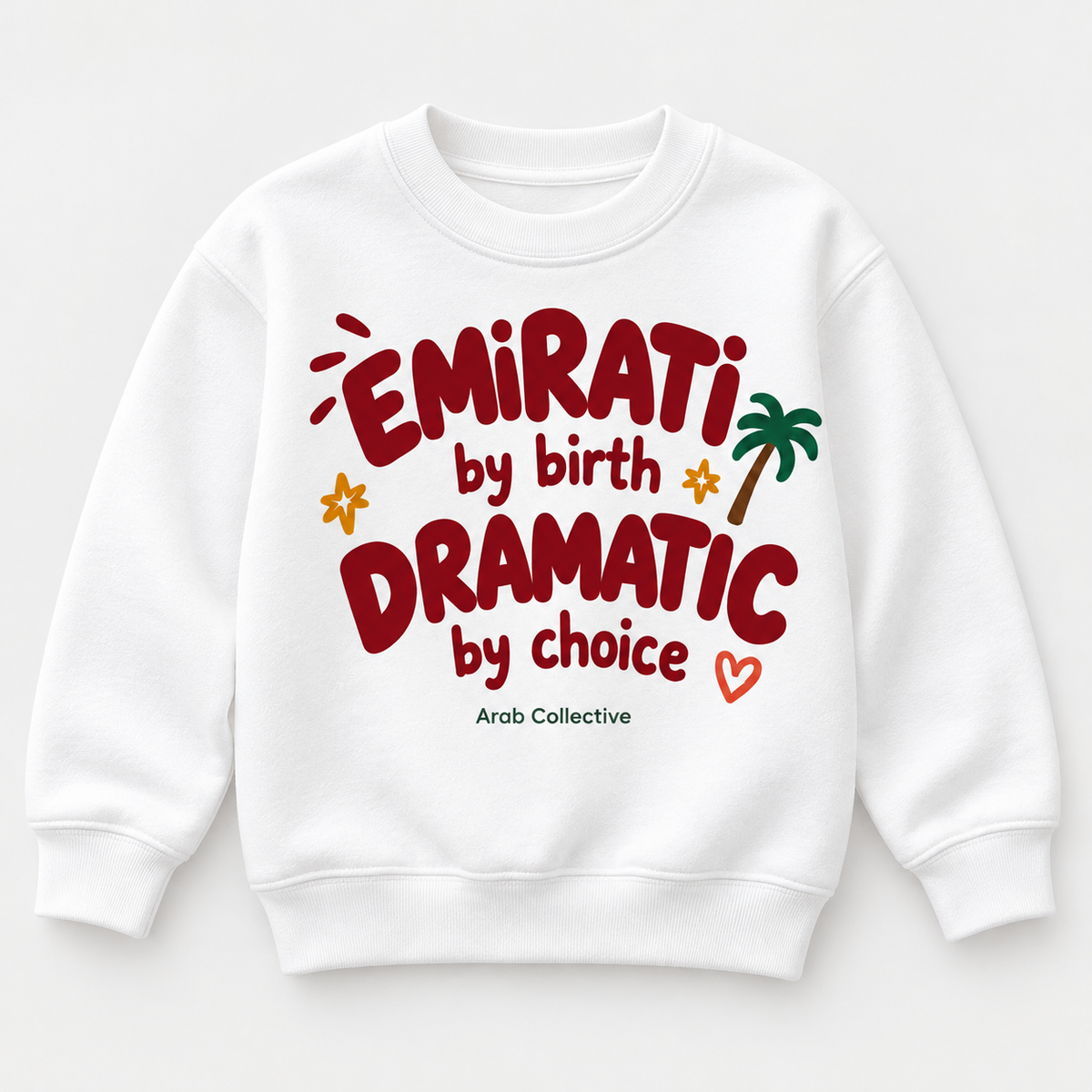 "EMIRATI BY BIRTH DRAMATIC BY CHOICE" KIDS Crewneck