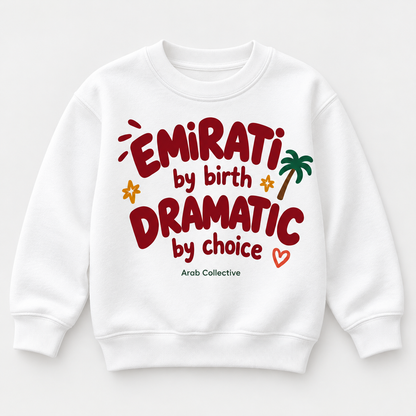 "EMIRATI BY BIRTH DRAMATIC BY CHOICE" KIDS Crewneck